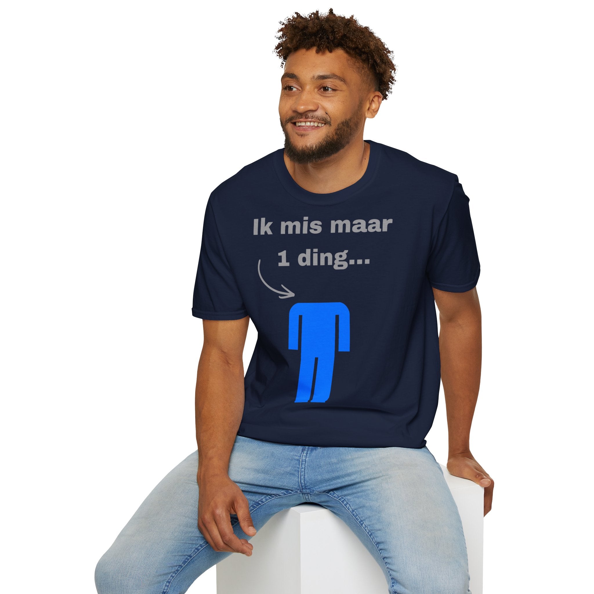 Ik mis maar 1 ding... - T-Shirt