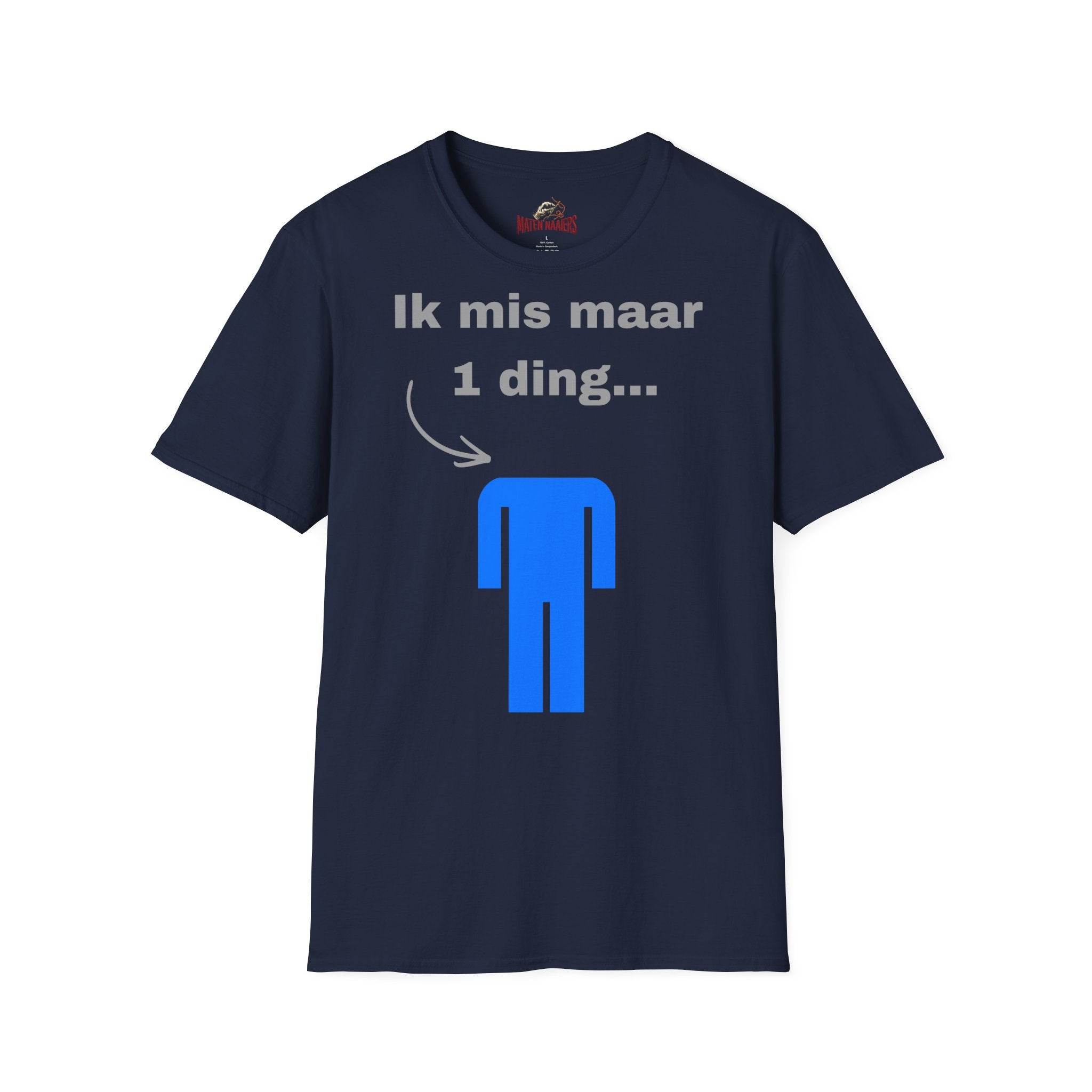 Ik mis maar 1 ding... - T-Shirt