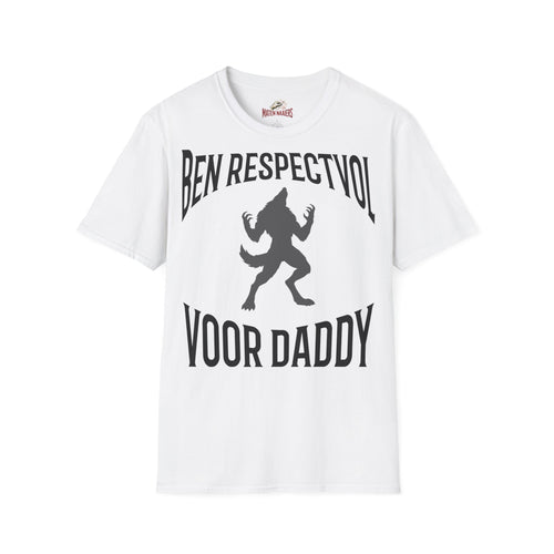 Ben Respectvol Voor Daddy - T-Shirt