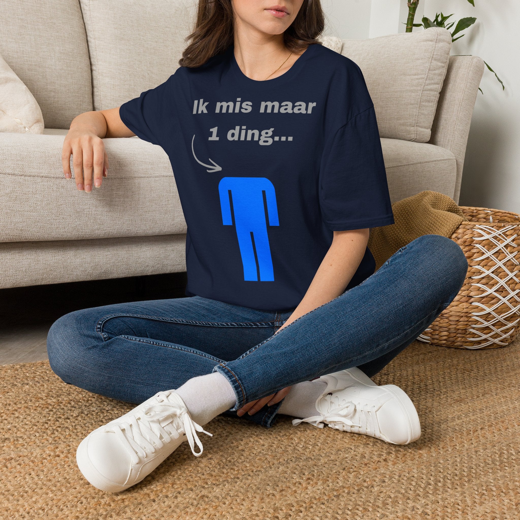 Ik mis maar 1 ding... - T-Shirt