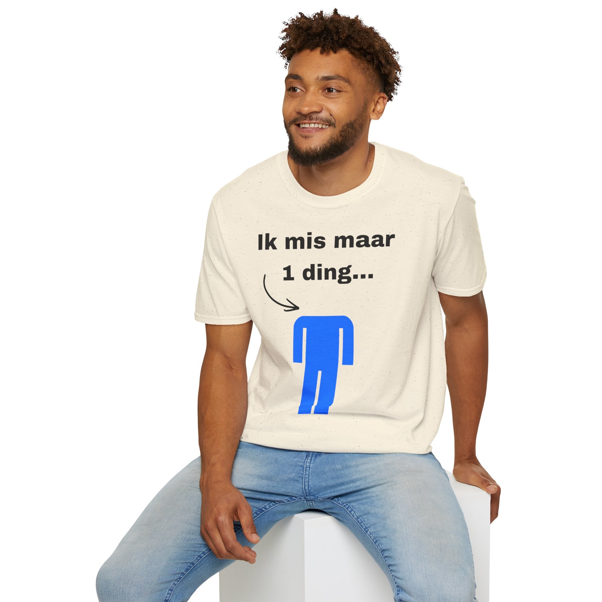 Ik mis maar 1 ding... - T-Shirt