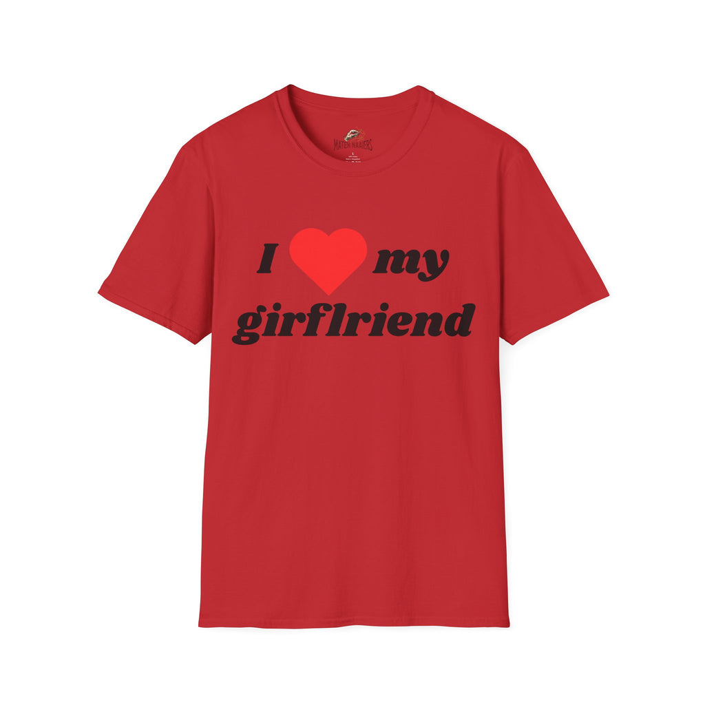 I Love My Girlfriend - T-Shirt